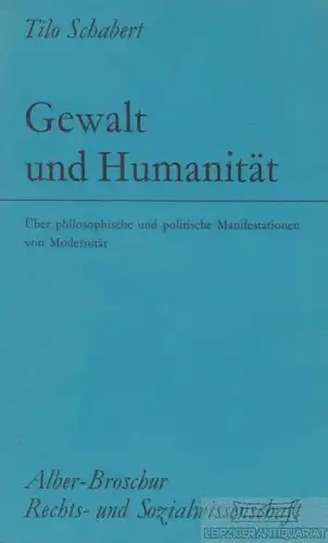 Buch: Gewalt und Humanität, Schabert, Tilo. 1978, Verlag Karl Alber