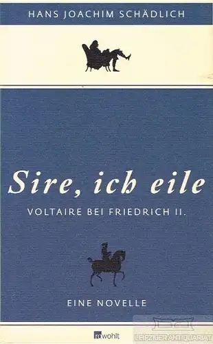 Buch: Sire, ich eile, Schädlich, Hans-Joachim. 2012, Rowohlt Verlag