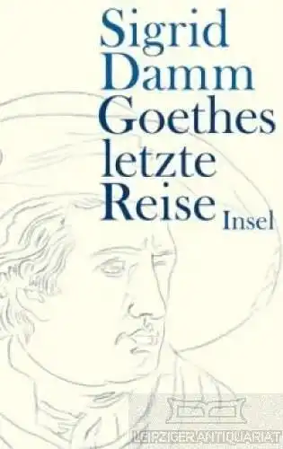 Buch: Goethes letzte Reise, Damm, Sigrid. 2007, Insel Verlag, gebraucht, g 51911