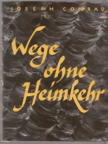 Buch: Wege ohne Heimkehr, Conrad, Joseph. 1958, Union Verlag, Novellen