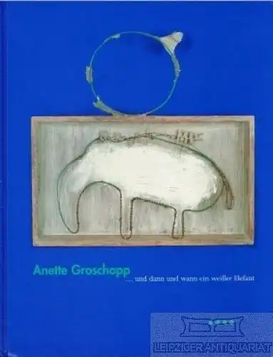 Buch: und dann und wann ein weißer Elefant, Groschopp, Anette. 1998, Blaue Äpfel