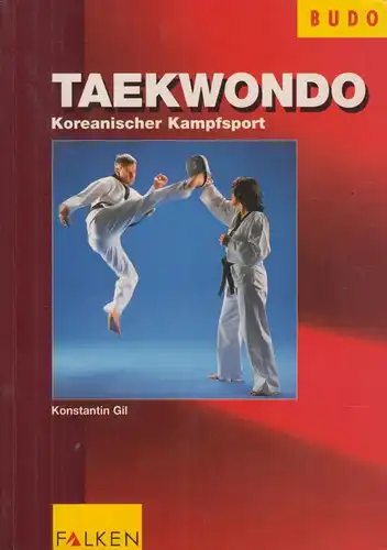 Buch: Taekwondo, Gil, Konstantin. 1999, Falken Verlag, Koreanischer Kampfsport