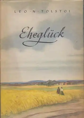Buch: Eheglück, Tolstoi, Leo N. 1952, Petermänken-Verlag, Roman, gebraucht, gut
