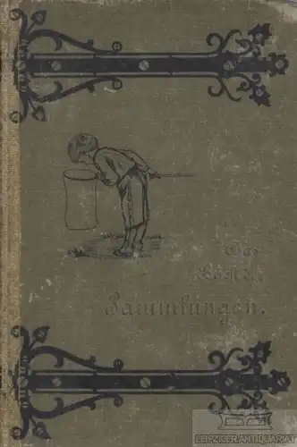 Buch: Das Buch der Sammlungen, Klasing, Otto. 1906, Verlag Velhagen & Klasing