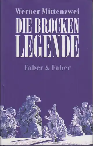 Buch: Die Brocken - Legende, Mittenzwei, Werner. 2007, Faber & Faber Verlag