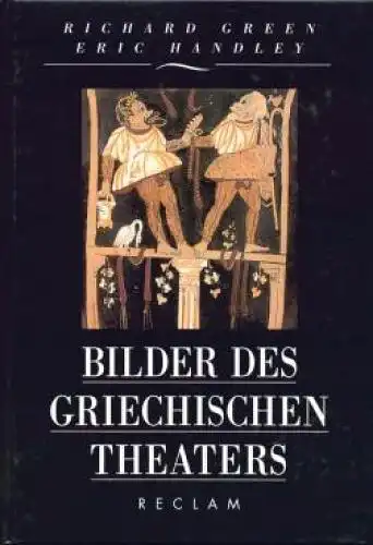 Buch: Bilder des griechischen Theaters, Green, Richard und Eric Handley. 1999