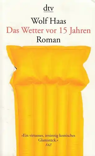 Buch: Das Wetter vor 15 Jahren, Haas, Wolf. Dtv, 2014, Roman