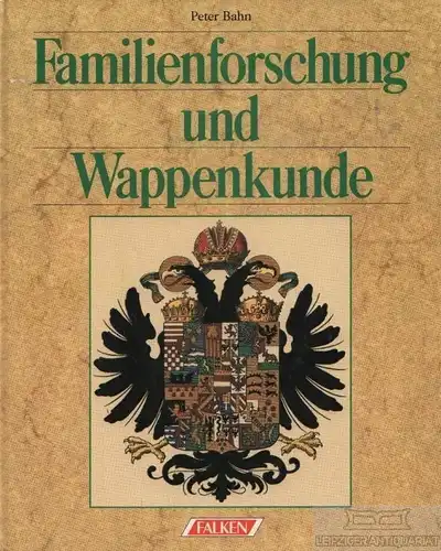 Buch: Familienforschung und Wappenkunde, Peter, Bahn. 1990, Falken Verlag