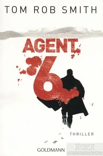 Buch: Agent 6, Smith, Tom Rob. Goldmann, 2013, Wilhelm Goldmann Verlag, Roman