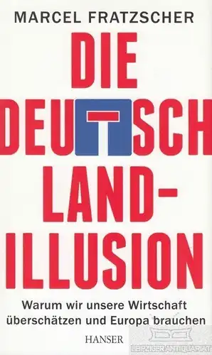 Buch: Die Deutschlandillusion, Fratzscher, Marcel. 2014, Carl Hanser Verlag