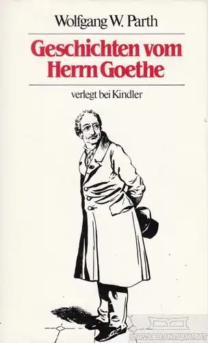 Buch: Geschichten vom Herrn Goethe, Parth, Wolfgang W. 1981, Kindler Verlag