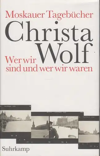Buch: Moskauer Tagebücher, Wolf, Christa. 2014, Suhrkamp Verlag
