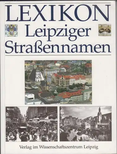 Buch: Lexikon Leipziger Straßennamen, Klank, Gina und Gernot Griebsch. 1995