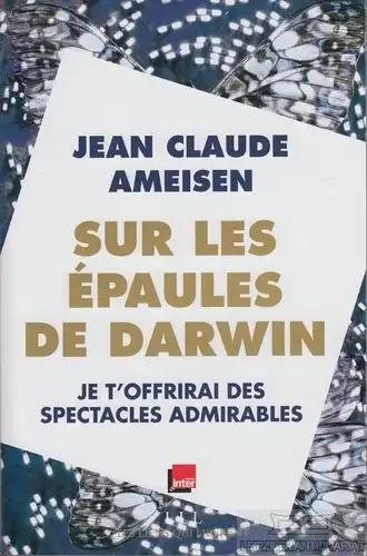 Buch: Sur les épaules de Darwin - sure les épaules des géants, Ameisen. 2013