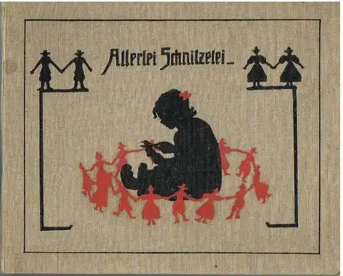 Buch: Allerlei Schnitzelei. Ca. 1900, Scherenschnittalbum, gebraucht, gut