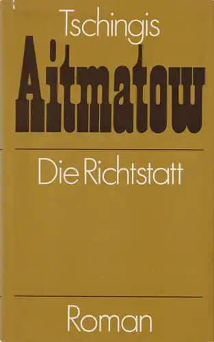 Buch: Die Richtstatt, Aitmatow, Tschingis. 1988, Verlag Volk und Welt
