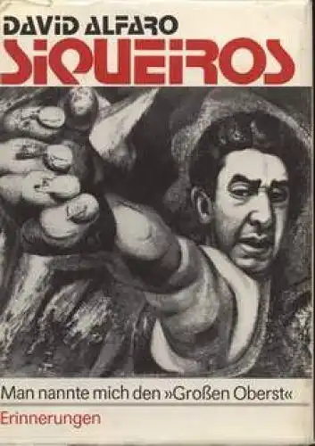 Buch: Man nannte mich den Großen Oberst, Siqueiros, Alfaro David. 1988
