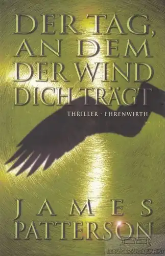 Buch: Der Tag, an dem der Wind dich trägt, Patterson, James. 2000, Thriller