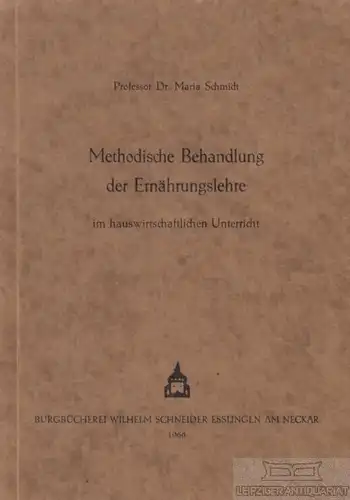 Buch: Methodische Behandlung der Ernährungslehre im... Schmidt, Maria. 1966