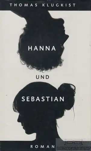 Buch: Hanna und Sebastian, Klugkist, Thomas. 2014, Verlag C. H. Beck, Roman