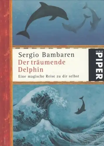 Buch: Der träumende Delphin, Bambaren, Sergio. 2009, Piper Verlag