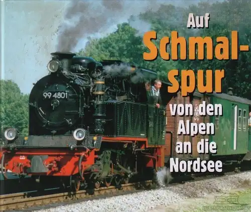 Buch: Auf Schmalspurbahn von den Alpen an die Nordsee, Ehrlich, Ingo. 2005