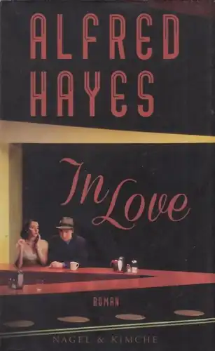 Buch: In Love, Hayes, Alfred. 2015, Nagel & Kimche Verlag, Roman, gebraucht, gut