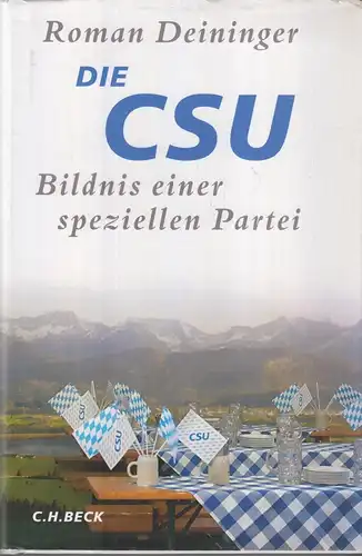Buch: Deininger, Roman, Die CSU, 2020, C.H.Beck, Bildnis einer speziellen, gut