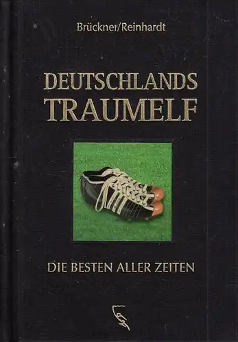 Buch: Deutschlands Traumelf, Brückner, Reiner / Reinhardt, Karl-Walter. 2006