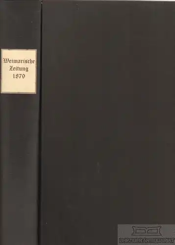 Weimarische Zeitung 1879, Bojanowski, P. von. 1879, Verlag Hermann Böhlau