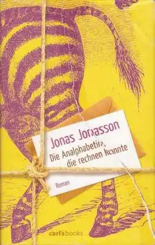 Buch: Die Analphabetin, die rechnen konnte, Jonasson, Jonas. 2013, Carl's Books