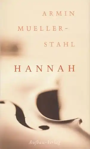 Buch: Hannah, Mueller-Stahl, Armin. 2004, Aufbau Verlag, Erzählung
