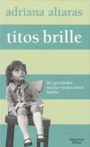 Buch: Titos Brille, Altaras, Adriana. 2011, Verlag Kiepenheuer & Witsch