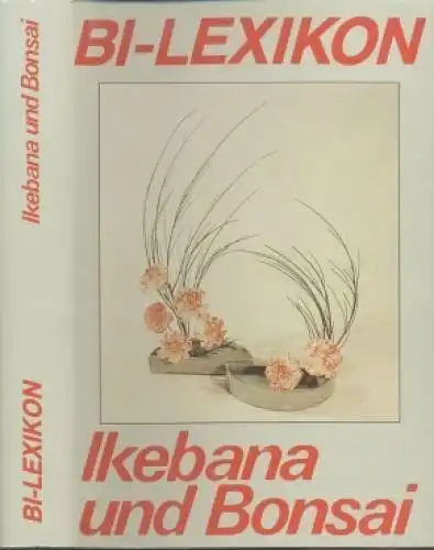 Buch: BI-Lexikon Ikebana und Bonsai, Walther, Hendrik und Heidrun Hunger. 1990