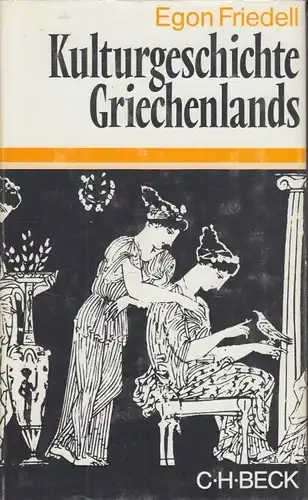 Buch: Kulturgeschichte Griechenlands, Friedell, Egon. Verlag C. H. Beck, 1971