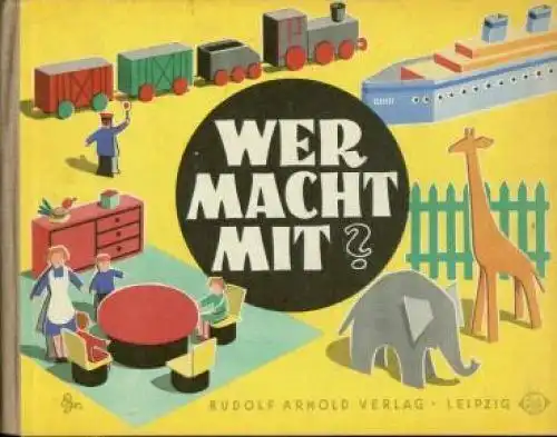 Buch: Wer macht mit?, Schölzel, Margot. 1960, Rudolf Arnold Verlag