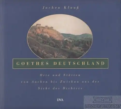 Buch: Goethes Deutschland, Klauß, Jochen. 1998, Deutsche Verlags-Anstalt