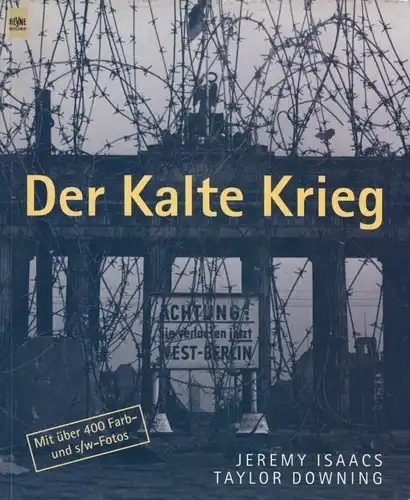 Buch: Der Kalte Krieg, Isaacs, Jeremy und Taylor Downing. 2001, gebraucht, gut