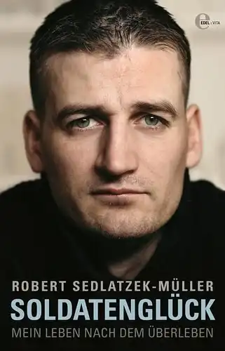 Buch: Soldatenglück, Sedlatzek-Müller, Robert, 2012, Edel Verlag, gebraucht, gut