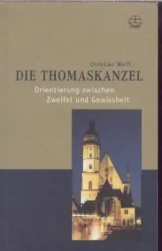 Buch: Die Thomaskanzel, Wolff, Christian. 2003, Evangelische Verlagsanstalt