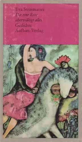 Buch: Die eine Rose überwältigt alles, Gedichte. Strittmatter, Eva, 1978, Aufbau
