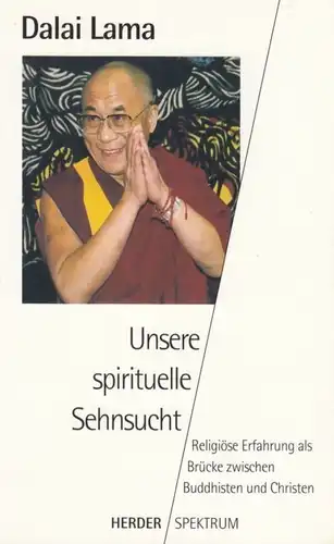 Buch: Unsere spirituelle Sehnsucht, Dalai Lama. Herder spektrum, 1999