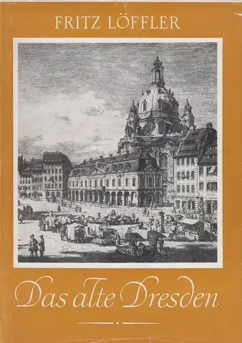 Buch: Das alte Dresden, Löffler, Fritz. 1962, Sachsenverlag, gebraucht, gut