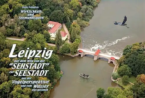 Buch: Leipzig auf dem Weg von der "Sehstadt" zur "Seestadt", Friedrich, Peter