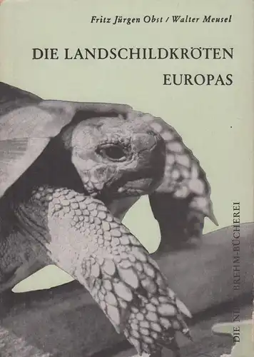 Buch: Die Landschildkröten Europas, Obst, Fritz Jürgen / Meusel, Walter. 1965