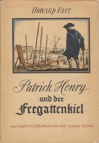 Buch: Patrick Henry und der Fregattenkiel, Fast, Howard. 1953, Dietz Verlag