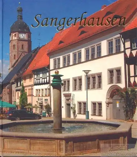 Buch: Sangerhausen die Berg - und Rosenstadt und ihre Umgebung, Müller, Ute