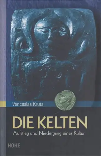 Buch: Die Kelten. Kruta, Venceslas, 2007, Hohe Verlag, gebraucht, gut