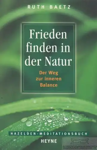 Buch: Frieden finden in der Natur, Baetz, Ruth. Hazelden-Meditationsbuch, 2000