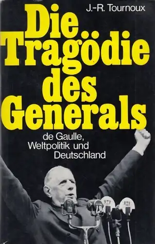 Buch: Die Tragödie des Generals, Tournoux, Jean Raymond. 1968, Droste Verlag